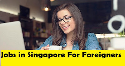 Jobs In Singapore For Foreigners