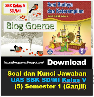 Soal dan Kunci Jawaban UAS SBK Kelas V (5) Semester 1 (Ganjil), https://bloggoeroe.blogspot.com/ 