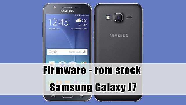 rom stock Samsung Galaxy J7 SM-J700H