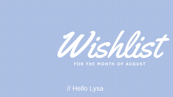 Wishlist for August