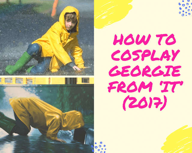 how to cosplay georgie from it 2017 diy for cosplay and