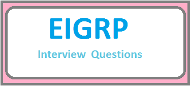 EIGRP Interview Questions