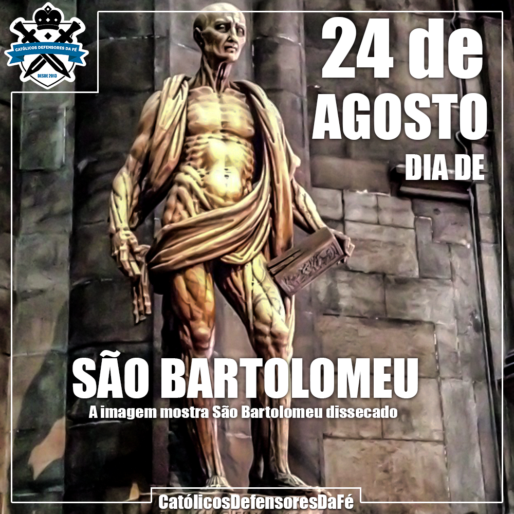 Católicos Defensores da Fé HISTÓRIA DE SÃO BARTOLOMEU