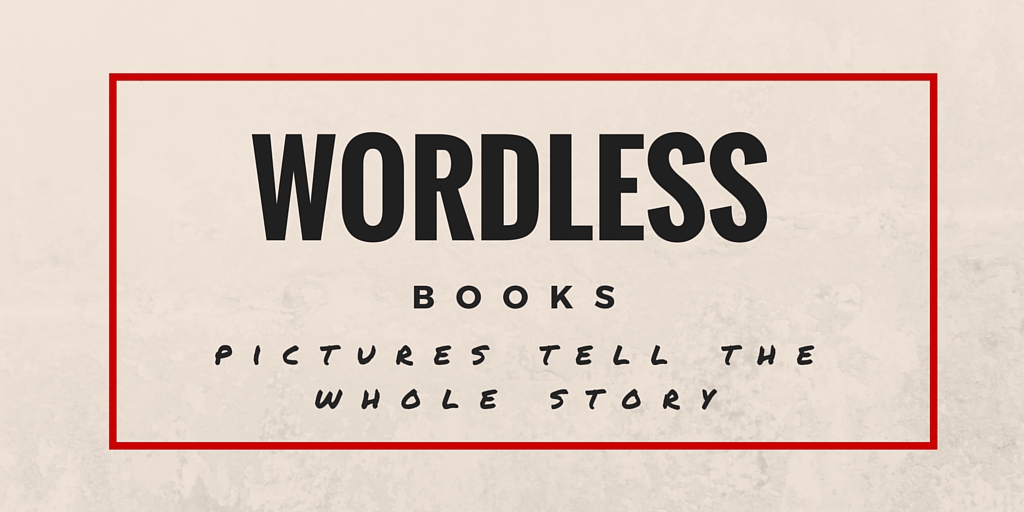 Great Kid Books Sharing wordless books with children tips & favorite