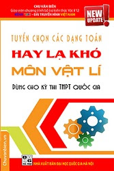 Tuyển chọn các dạng toán Hay Lạ Khó môn Vật lí: Tập 2 - Chu Văn Biên