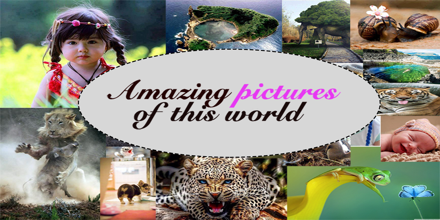 Amazing pictures of this world