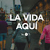 LA VIDA AQUÍ, Barrios, esencias y cultura.