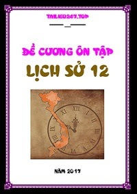 Đề Cương Ôn Tập Môn Lịch Sử Lớp 12 - Nhiều Tác Giả