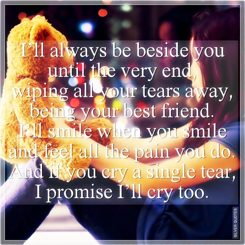 I'll Always Be Beside You Until the Very End - SILVER QUOTES