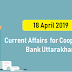 Current Affairs for Cooperative Bank Uttarakhand - Attempt Quiz (18 April 2019)