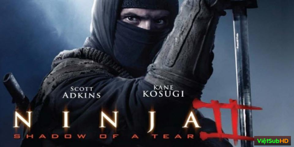 Phim Ninja 2: Ninja Báo Thù (hình Bóng Của Nước Mắt) VietSub HD | Ninja 2: Shadow Of A Tear 2013
