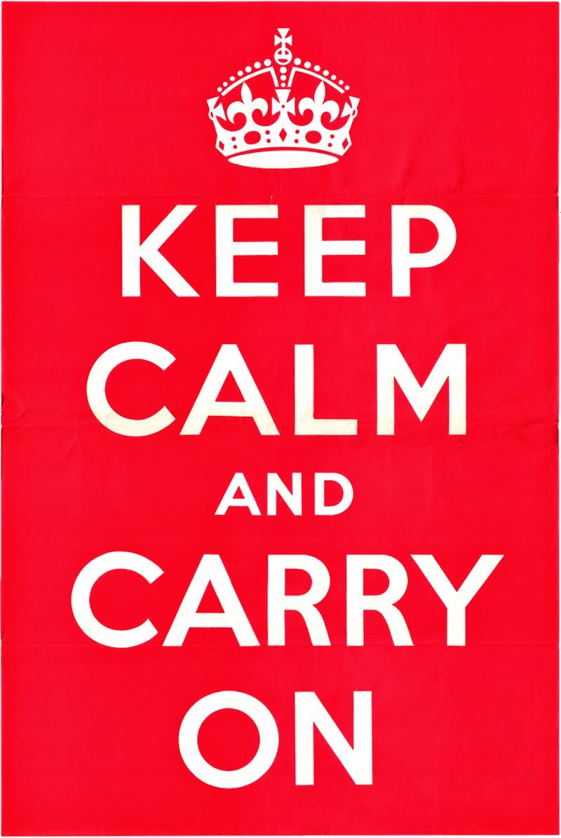 Keep Calm and Carry On