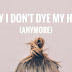 Why I Don't Dye My Hair (Anymore)