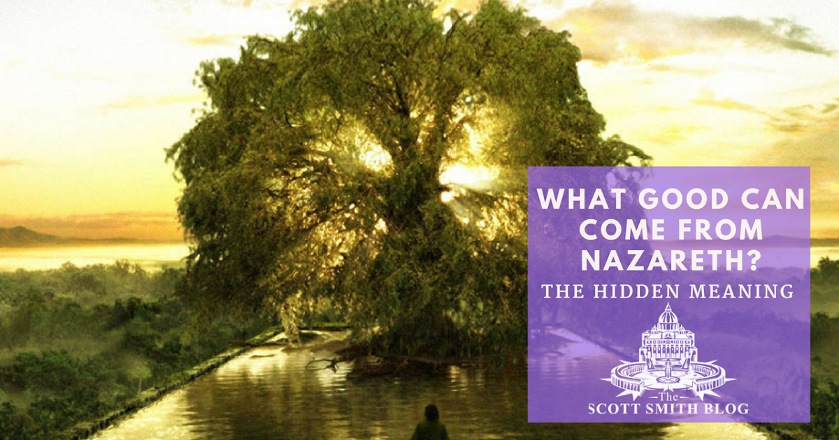 The Hidden Meaning of "What Good Can Come From Nazareth?"