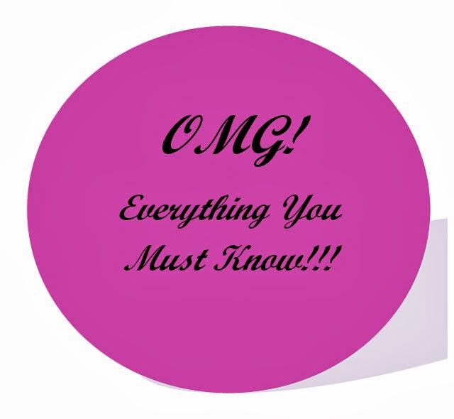 OMG! Everything You Must Know!!!