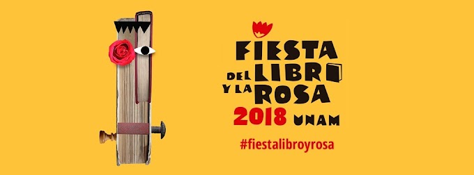 La Fiesta del Libro y la Rosa 2018. UNAM 