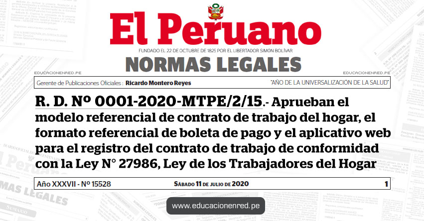R. D. Nº 0001-2020-MTPE/2/15.- Aprueban el modelo referencial de contrato de trabajo del hogar, el formato referencial de boleta de pago y el aplicativo web para el registro del contrato de trabajo de conformidad con la Ley N° 27986, Ley de los Trabajadores del Hogar R. D. Nº 0001-2020-MTPE/2/15.- Aprueban el modelo referencial de contrato de trabajo del hogar, el formato referencial de boleta de pago y el aplicativo web para el registro del contrato de trabajo de conformidad con la Ley N° 27986, Ley de los Trabajadores del Hogar