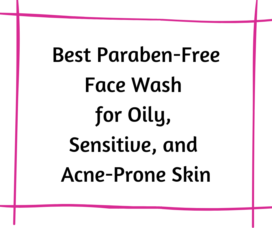 Top 5 Paraben Free Face Wash For Oily Sensitive And Acne Prone Skin The Pink Velvet Blog Free delivery and returns on ebay plus items for plus members. top 5 paraben free face wash for oily