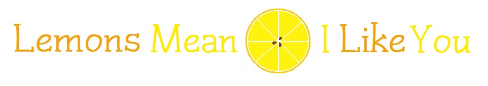 Lemons Mean I Like You