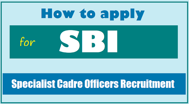 How to apply for SBI Specialist Cadre Officers 2018 Recruitment how to apply for sbi specialist cadre officers 2018 recruitment online application form,sbi recruitment online applying procedure,exam fee for sbi recruitment