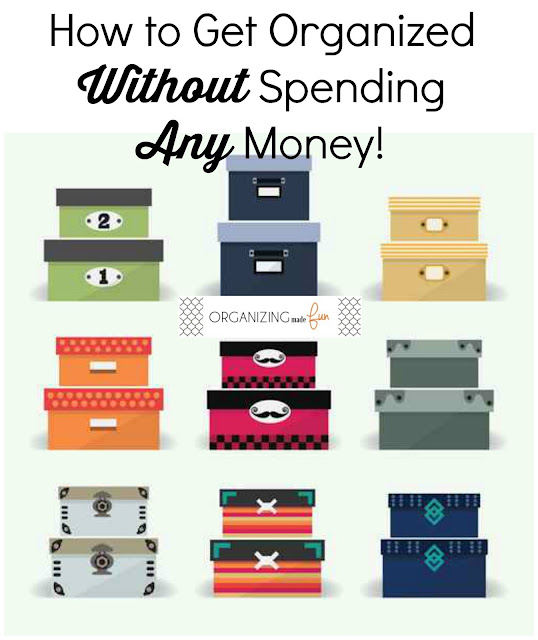 How to Get Organized  Without Spending  Any Money! OrganizingMadeFun.com