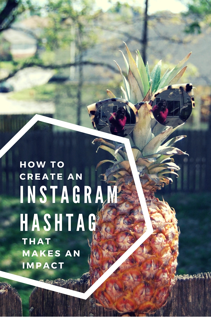 How To Create an Instagram Hashtag That Makes an Impact Online