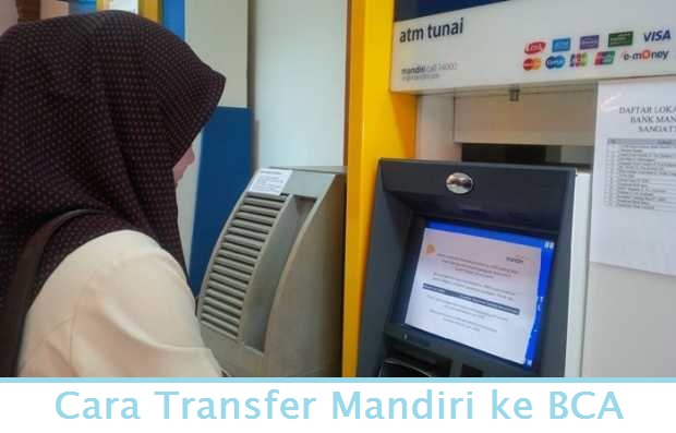 Cara Transfer Mandiri Ke Bca Lewat Atm Dengan Mudah Cara Termudah<script async src=