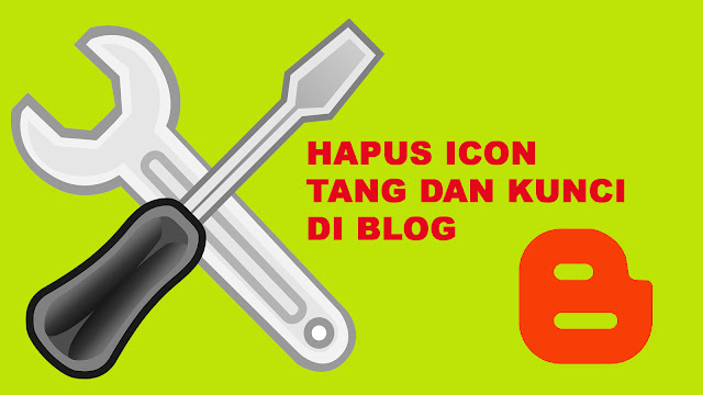 Cara Mudah Menghilangkan Tanda Icon Tang Dan Kunci (Quick Edit) Di Tampilan Blog Permanent