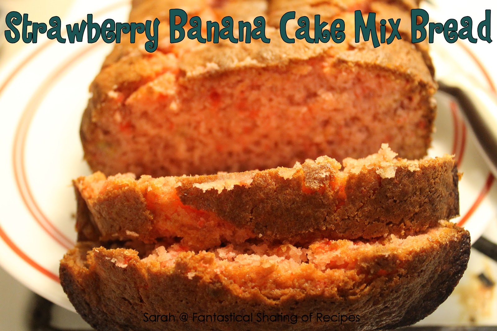 Fantastical Sharing of Recipes: Strawberry Banana Cake Mix Bread