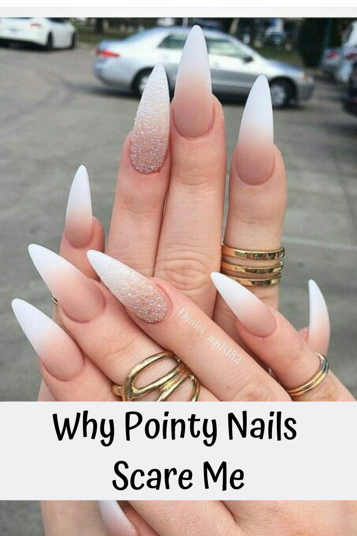 Why%2BPointy%2BNails%2BScare%2BMe