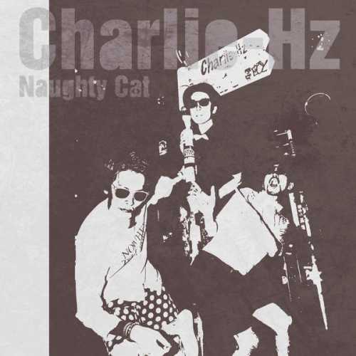 [Single] Charlie-Hz – Naughty Cat (2015.08.26/MP3/RAR)