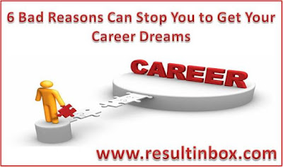 6 Bad Reasons Can Stop You to Get Your Career Dreams 6 Bad Reasons Can Stop You to Get Your Career Dreams