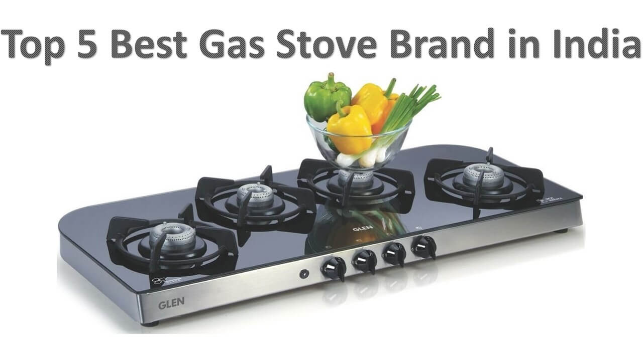Top 5 Best Gas Stove Brand In India 2019 Guides Review Best