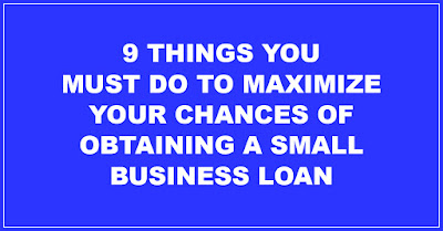 9 things you must do to maximize your chances of obtaining a small business loan