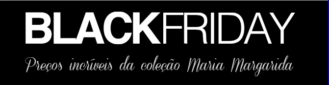 BlackFriday - Maria Margarida