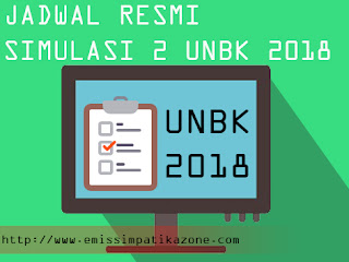 Jadwal Resmi Simulasi 2 UNBK SMK/SMA/MA dan SMP/MTs 2017-2018 Jadwal Resmi Simulasi 2 UNBK SMK/SMA/MA dan SMP/MTs 2017-2018