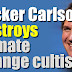 Tucker Carlson just destroyed a climate change cultist