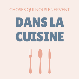 choses qui nous énervent dans la cuisine