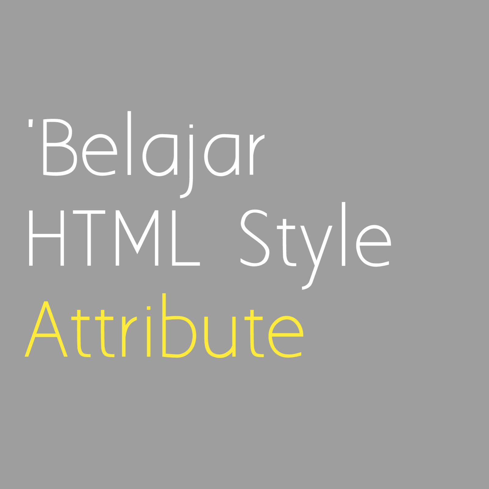 Belajar HTML Style Attribute
