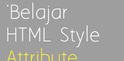 Belajar HTML Style Attribute