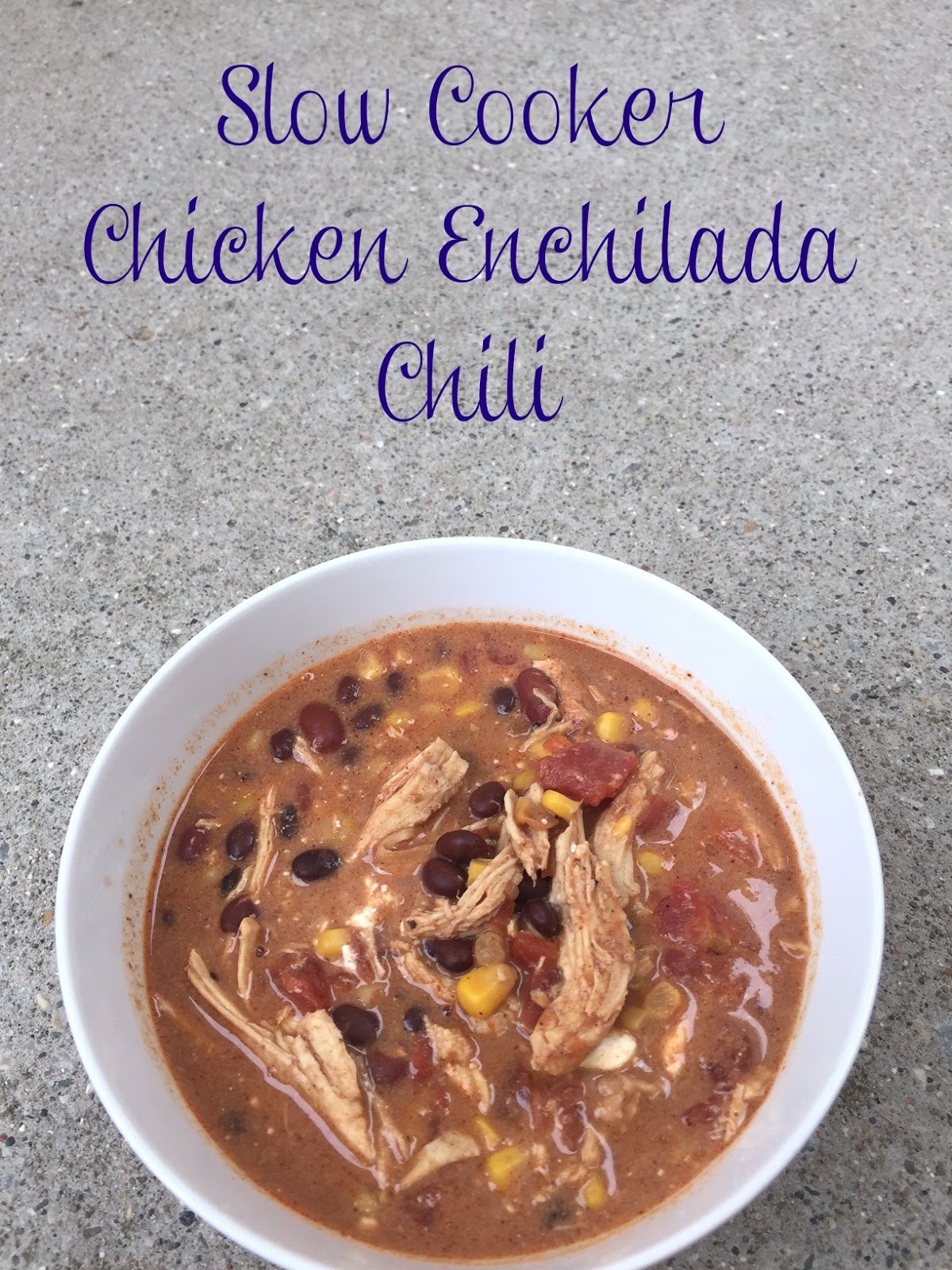 Mommy's Favorite Things Slow Cooker Chicken Enchilada Chili
