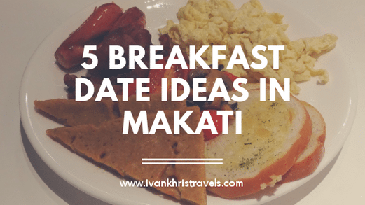5 Breakfast Date Ideas in Makati
