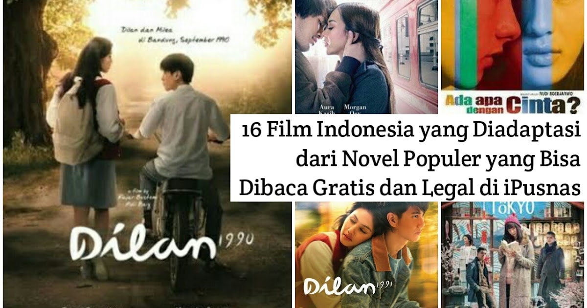 16 Film Indonesia Yang Diadaptasi Dari Novel Populer Yang Bisa Dibaca Gratis Dan Legal Di Ipusnas Petak Imaji