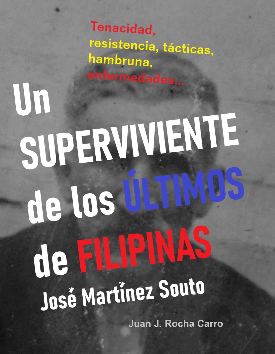 En Ebook e Libro de tapa blanda: UN SUPERVIVIENTE DE LOS ÚLTIMOS DE FILIPINAS. José Martínez Souto