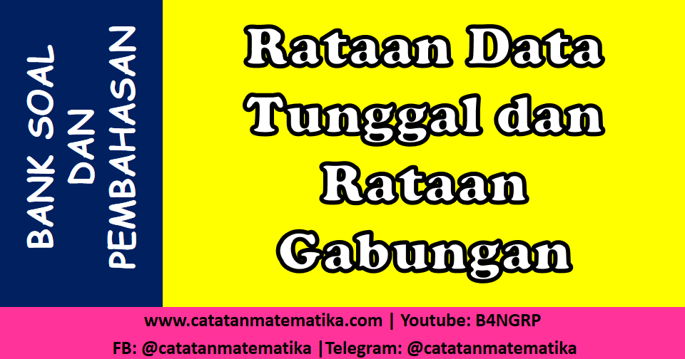 Bank Soal Rataan Data Tunggal dan Rataan Gabungan atau