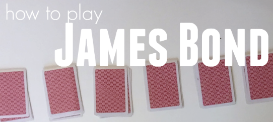 James Bond Card Game : How To Play and Playing Tips