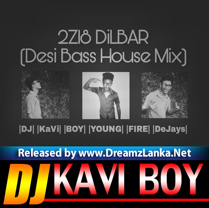 2Z18 DiLBAR (Desi Bass House Mix) - DJ KaVi Boy