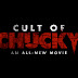 CULT OF CHUCKY IS COMING FOR YOU!