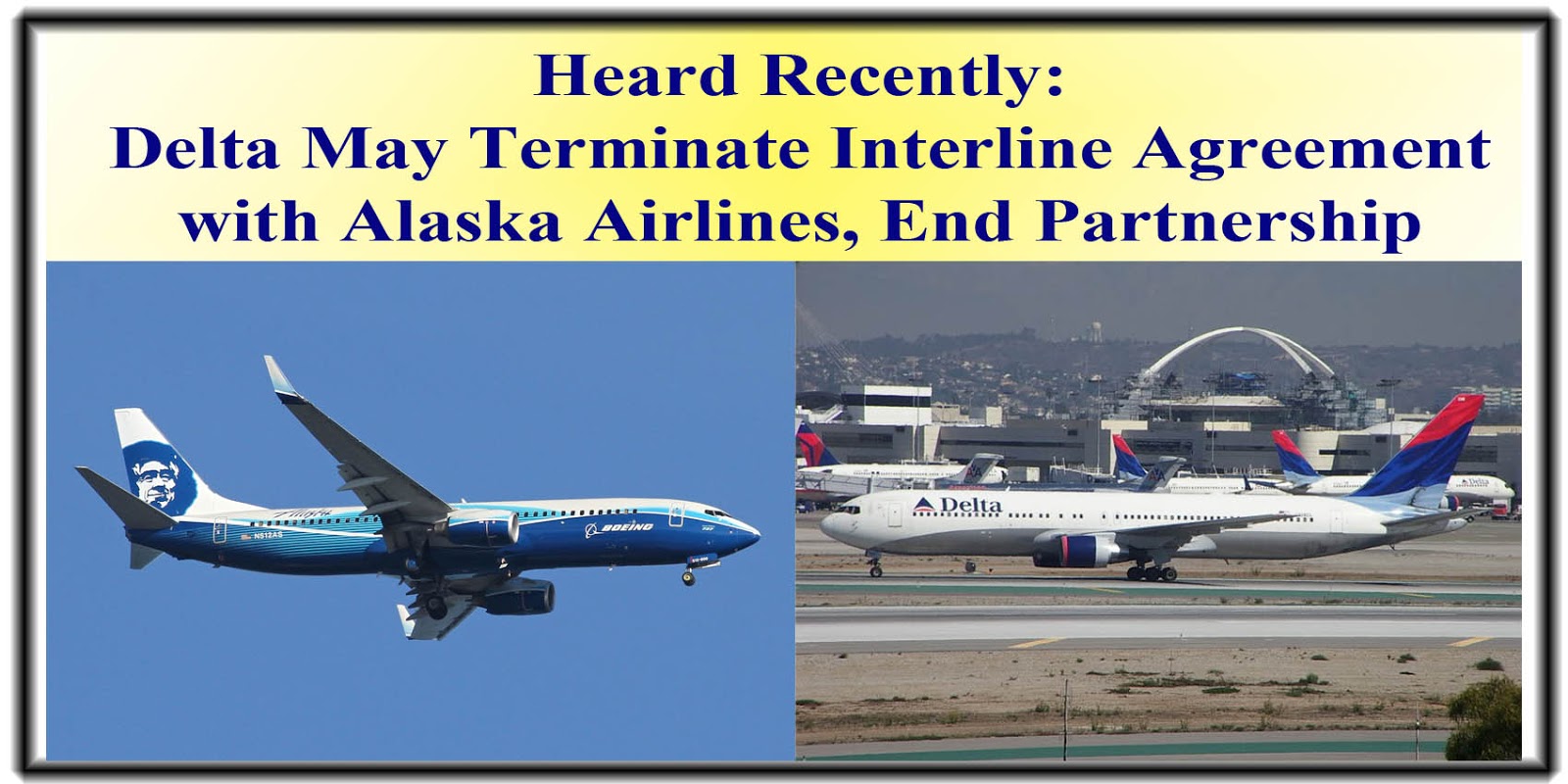 Delta Air Lines May Terminate Interline Agreement With Alaska Delta Air Lines May Terminate Interline Agreement With Alaska Airlines And End Partnership