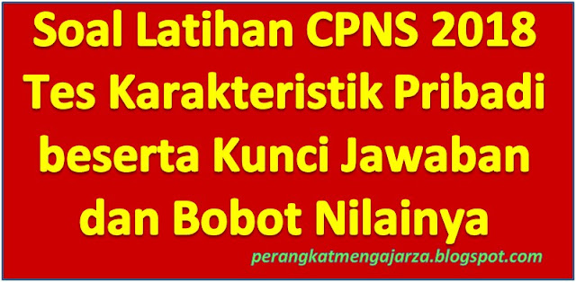 Soal Latihan CPNS 2018 Tes Karakteristik Pribadi beserta Kunci Jawaban Soal Latihan CPNS 2018 Tes Karakteristik Pribadi beserta Kunci Jawaban